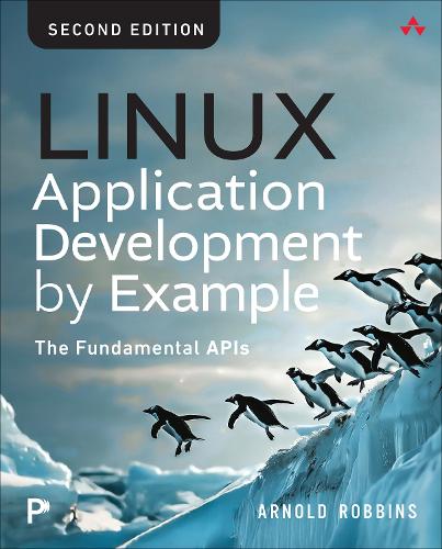 Бумажная книга «Linux Application Development by Example:  The Fundamental APIs», автор Арнольд Роббинс - фото №1