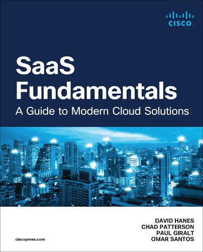 Паперова книга «SaaS Fundamentals:  A Guide to Modern Cloud Solutions», авторів Чад Паттерсон, Девід Хейнс, Омар Сантос, Пол Гіральт - фото №1