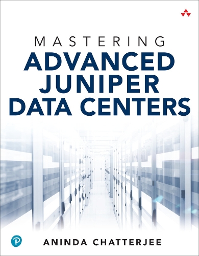 Бумажная книга «Mastering Advanced Juniper Data Centers», автор Анинда Чаттерджи - фото №1