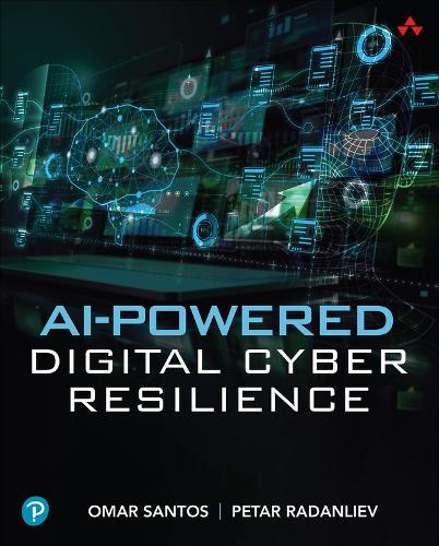 Бумажная книга «AI-Powered Digital Cyber Resilience», авторов Омар Сантос, Петар Раданлиев - фото №1