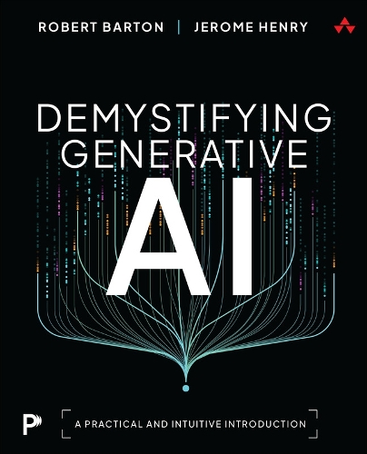 Паперова книга «Demystifying Generative AI:  A Practical and Intuitive Introduction», авторів Жером Генрі, Роберт Бартон - фото №1
