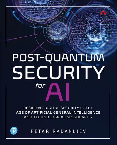 Бумажная книга «Post-Quantum Security for AI:  Resilient Digital Security in the Age of Artificial General Intelligence and Technological Singularity», автор Петар Раданлиев - фото №1