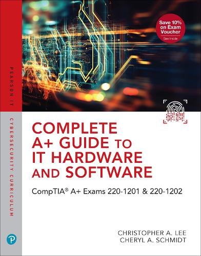 Паперова книга «Complete A+ Guide to IT Hardware and Software:  CompTIA A+ Core 1 and Core 2 Exams (V15)», авторів Шеріл А. Шмідт, Крістофер Лі - фото №1