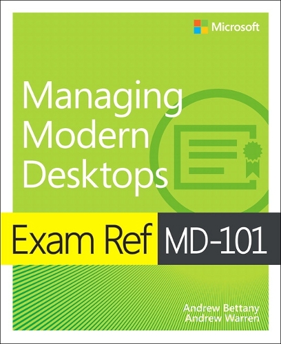 Бумажная книга «Exam Ref MD-101 Managing Modern Desktops», авторов Эндрю Беттани, Эндрю Уоррен - фото №1