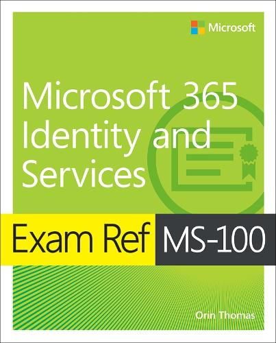 Бумажная книга «Exam Ref MS-100 Microsoft 365 Identity and Services», автор Орин Томас - фото №1