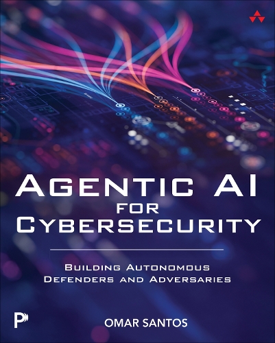 Бумажная книга «Agentic AI for Cybersecurity:  Building Autonomous Defenders and Adversaries», автор Омар Сантос - фото №1