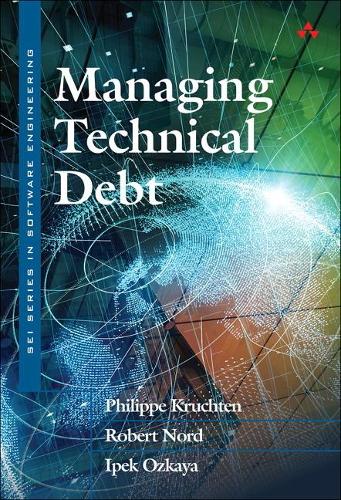 [object Object] «Managing Technical Debt:  Reducing Friction in Software Development», авторів Іпек Озкайя, Філіпп Крюхтен, Роберт Норд - фото №1