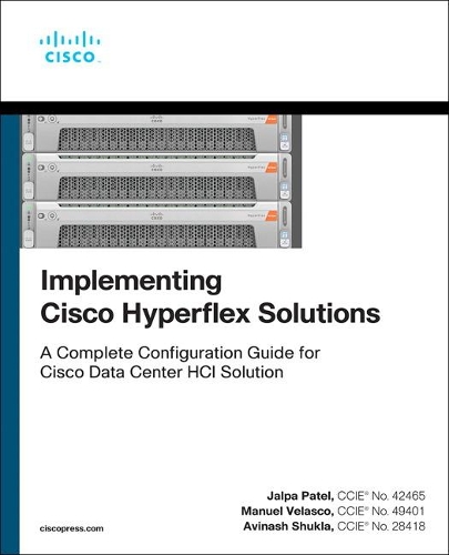 [object Object] «Implementing Cisco HyperFlex Solutions», авторів Авінаш Шукла, Джалпа Патель, Мануель Веласко - фото №1