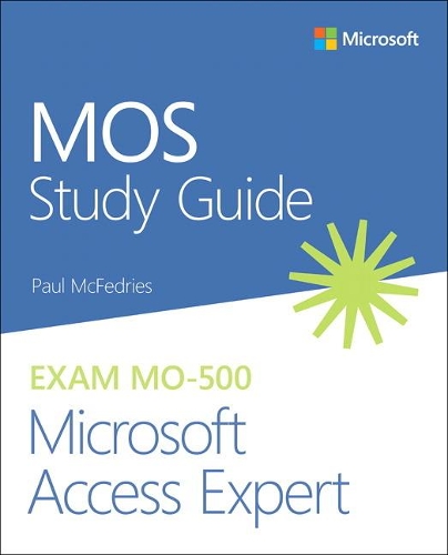Паперова книга «MOS Study Guide for Microsoft Access Expert Exam MO-500», автор Пол Макфедріс - фото №1