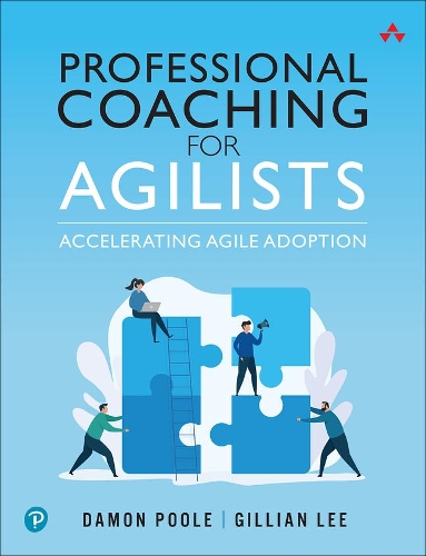 Бумажная книга «Professional Coaching for Agilists:  Accelerating Agile Adoption», авторов Дэймон Б. Пул, Джиллиан Ли - фото №1