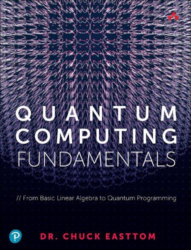 Паперова книга «Quantum Computing Fundamentals», автор Вільям (Чак) Істом ІІ - фото №1
