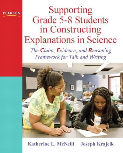Паперова книга «Supporting Grade 5-8 Students in Constructing Explanations in Science: The Claim, Evidence, and Reasoning Framework for Talk and Writing», авторів Джозеф С. Крайчик, Кетрін Л. МакНіл, Кімбер Гершбергер - фото №1
