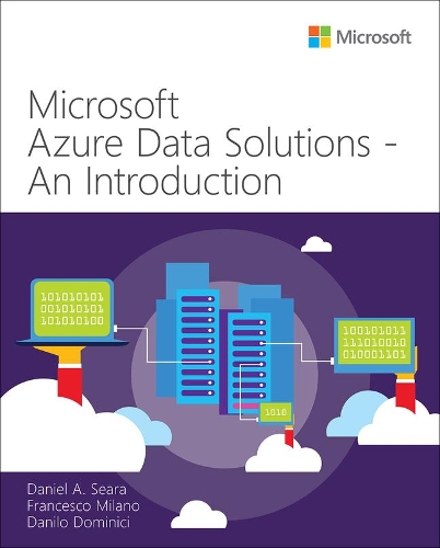 [object Object] «Microsoft Azure Data Solutions - An Introduction», авторів Деніел А. Сіра, Данило Домінічі, Франческо Мілано - фото №1