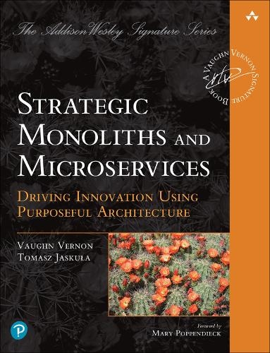 Бумажная книга «Strategic Monoliths and Microservices:  Driving Innovation Using Purposeful Architecture», авторов Томаш Яскула, Вон Вернон - фото №1