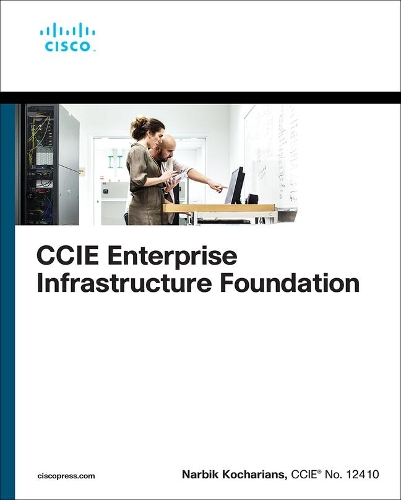 Бумажная книга «CCIE Enterprise Infrastructure Foundation», автор Нарбик Кочарианс - фото №1