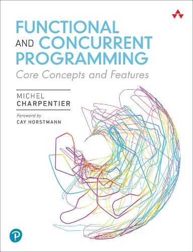 [object Object] «Functional and Concurrent Programming:  Core Concepts and Features», автор Мишель Шарпантье - фото №1