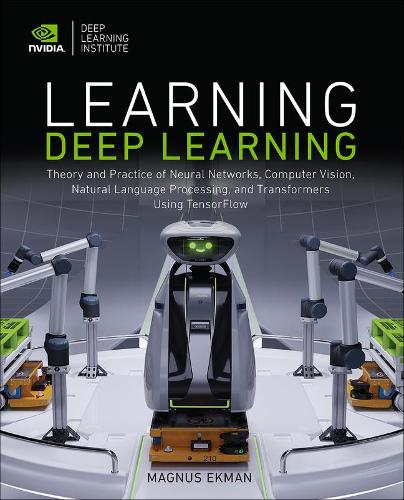 [object Object] «Learning Deep Learning:  Theory and Practice of Neural Networks, Computer Vision, Natural Language Processing, and Transformers Using TensorFlow», автор Магнус Екман - фото №1