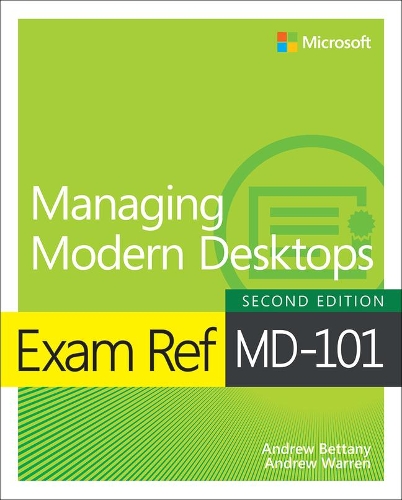 Бумажная книга «Exam Ref MD-101 Managing Modern Desktops», авторов Эндрю Беттани, Эндрю Уоррен - фото №1