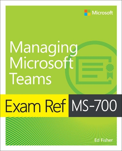 [object Object] «Exam Ref MS-700 Managing Microsoft Teams», автор Ед Фішер - фото №1