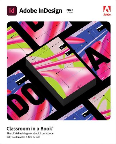 Паперова книга «Adobe InDesign Classroom in a Book (2022 release)», авторів Келлі Кордес Антон, Тіна ДеЖарльд - фото №1