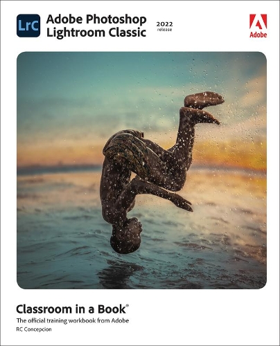 Бумажная книга «Adobe Photoshop Lightroom Classic Classroom in a Book (2022 release)», автор Рафаэль Консепсьон - фото №1