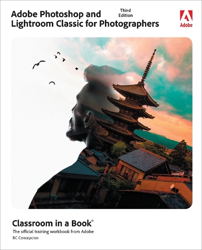 [object Object] «Adobe Photoshop and Lightroom Classic Classroom in a Book», автор Рафаэль Консепсьон - фото №1