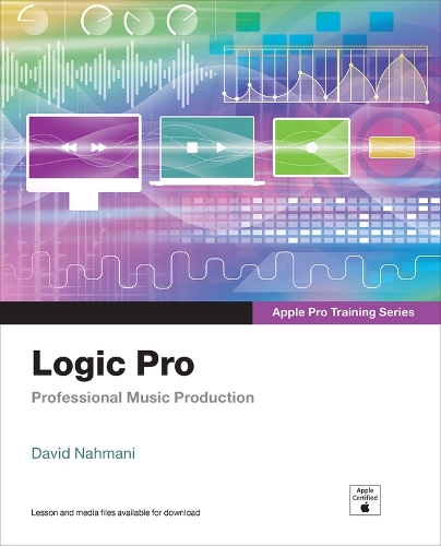 Бумажная книга «Logic Pro - Apple Pro Training Series: Professional Music Production», автор Дэвид Нахмани - фото №1