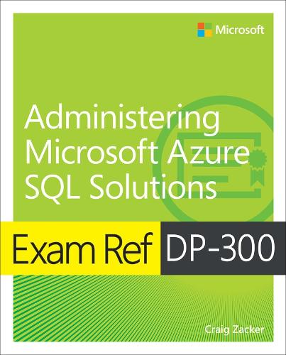 [object Object] «Exam Ref DP-300 Administering Microsoft Azure SQL Solutions», автор Крейг Закер - фото №1
