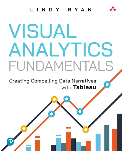 [object Object] «Visual Analytics Fundamentals:  Creating Compelling Data Narratives with Tableau», автор Лінді Райан - фото №1