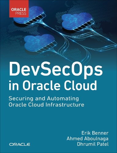 Бумажная книга «DevSecOps in Oracle Cloud:  Securing and Automating Oracle Cloud Infrastructure», автор Эрик Беннер - фото №1