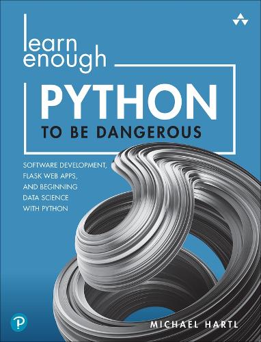 [object Object] «Learn Enough Python to Be Dangerous:  Software Development, Flask Web Apps, and Beginning Data Science with Python», автор Майкл Хартл - фото №1