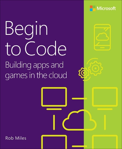 [object Object] «Begin to Code:  Building apps and games in the Cloud», автор Роб Майлз - фото №1