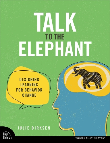 [object Object] «Talk to the Elephant:  Design Learning for Behavior Change», автор Джулі Дірксен - фото №1