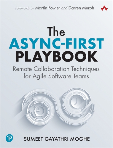 Бумажная книга «The Async-First Playbook:  Remote Collaboration Techniques for Agile Software Teams», автор Сумит Гаятри Могхе - фото №1