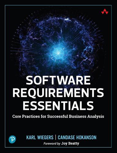 Паперова книга «Software Requirements Essentials: Core Practices for Successful Business Analysis», авторів Кандасе Хокансон, Карл Вигерс - фото №1