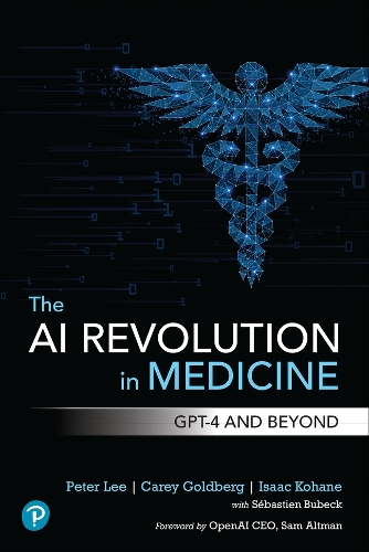 Бумажная книга «The AI Revolution in Medicine: GPT-4 and Beyond», авторов Кэри Голдберг, Айзек Кохане, Питер Ли - фото №1