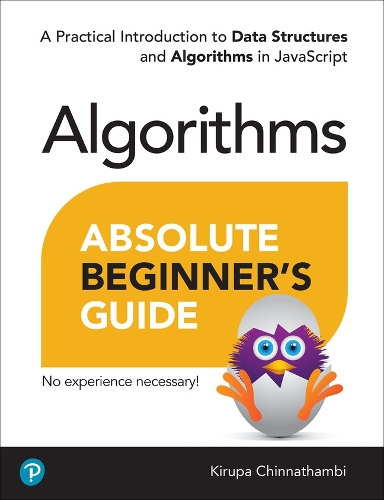 [object Object] «Absolute Beginner's Guide to Algorithms:  A Practical Introduction to Data Structures and Algorithms in JavaScript», автор Кирупа Чиннатхамби - фото №1