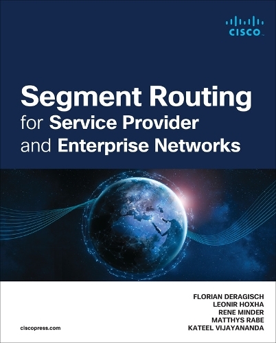 Бумажная книга «Segment Routing for Service Provider and Enterprise Networks», авторов Флориан Дерагиш, Катеел Виджаянанда, Леонир Ходжа, Маттис Рабе, Рене Миндер - фото №1