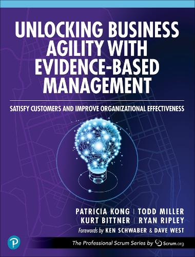 [object Object] «Unlocking Business Agility with Evidence-Based Management:  Satisfy Customers and Improve Organizational Effectiveness», авторов Курт Биттнер, Патриция Конг, Райан Рипли, Тодд Миллер - фото №1