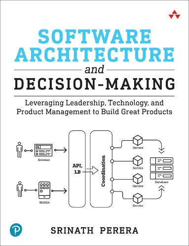 [object Object] «Software Architecture and Decision-Making:  Leveraging Leadership, Technology, and Product Management to Build Great Products», автор Сринатх Перера - фото №1