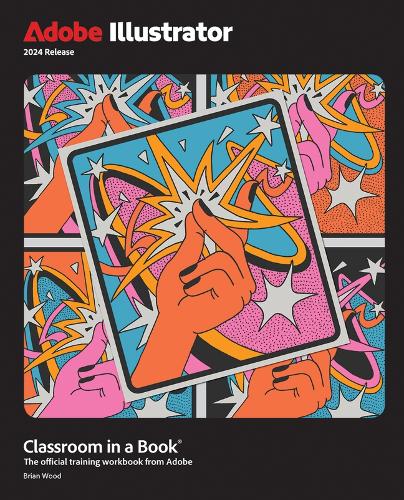 [object Object] «Adobe Illustrator Classroom in a Book 2024 Release», автор Брайан Вуд - фото №1