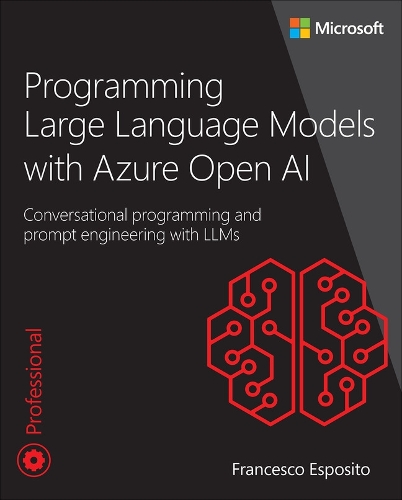 [object Object] «Programming Large Language Models with Azure Open AI:  Conversational programming and prompt engineering with LLMs» - фото №1