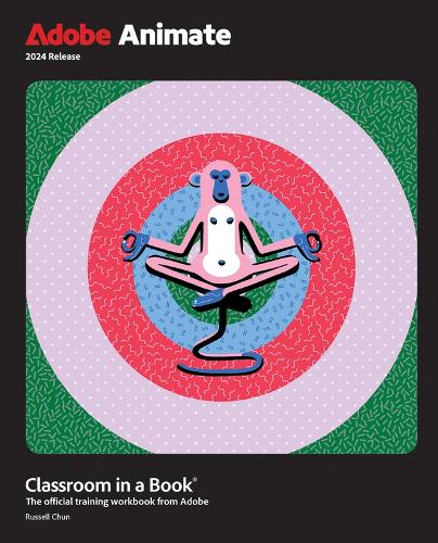[object Object] «Adobe Animate Classroom in a Book 2024 Release», автор Рассел Чун - фото №1