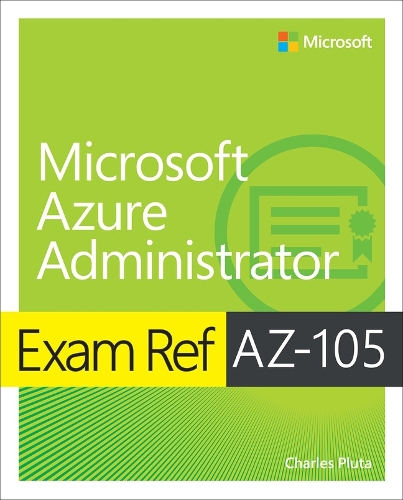 [object Object] «Exam Ref AZ-104 Microsoft Azure Administrator», автор Чарльз Плюта - фото №1