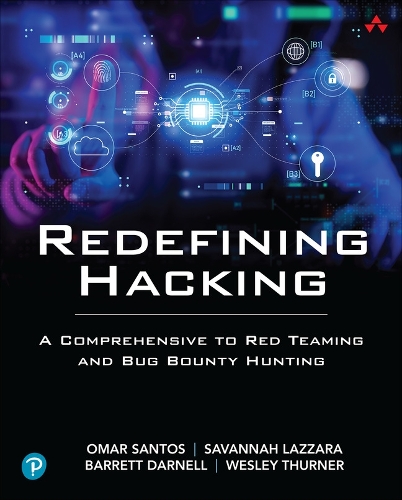 Бумажная книга «Redefining Hacking:  A Comprehensive Guide to Red Teaming and Bug Bounty Hunting in an AI-driven World», автор Омар Сантос - фото №1