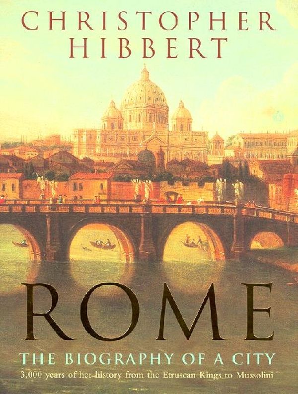 Паперова книга «Rome. The Biography Of A City», автор Крістофер Хібберт - фото №1