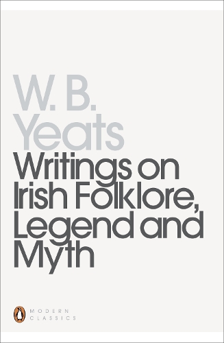 Бумажная книга «Writings on Irish Folklore, Legend and Myth», автор Уильям Батлер Йейтс - фото №1