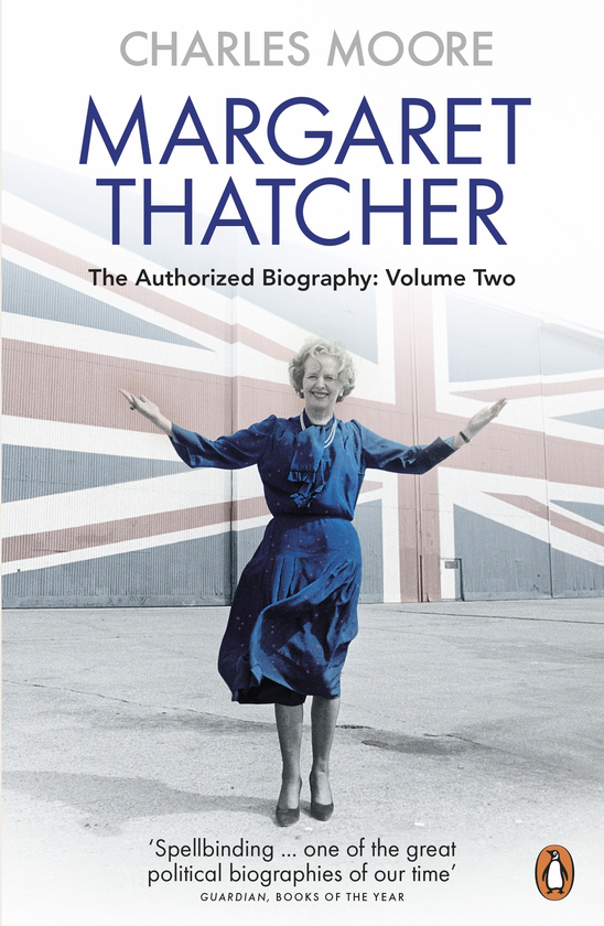 Бумажная книга «Margaret Thatcher. The Authorized Biography, Volume Two. Everything She Wants », автор Чарльз Мур - фото №1