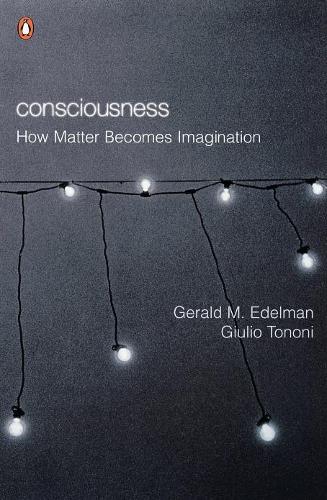 Бумажная книга «Consciousness. How Matter Becomes Imagination», авторов Джералд Эдельман, Джулио Тонони - фото №1