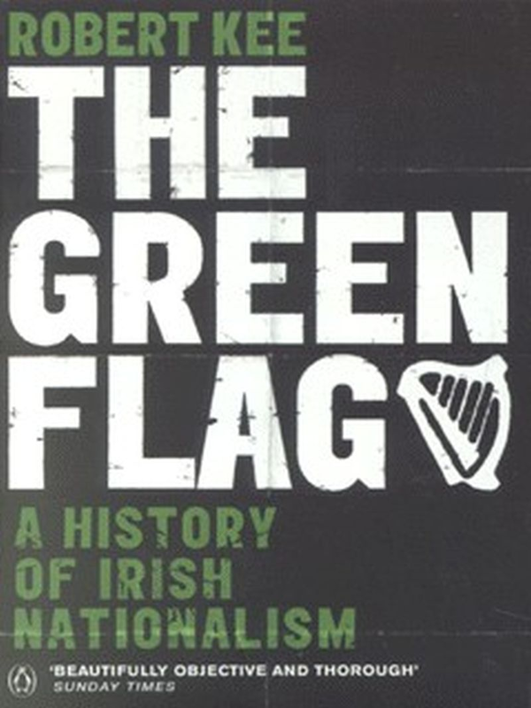 Паперова книга «The Green Flag. A History of Irish Nationalism», автор Роберт Кі - фото №1
